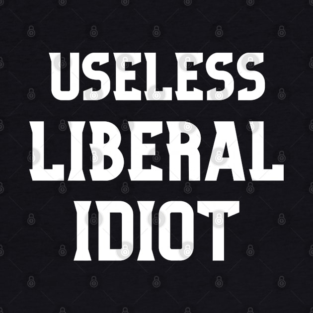 Useless Liberal Idiot by Mojakolane